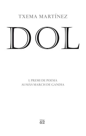 DOL (I PREMI DE POESIA AUSIÀS MARCH DE GANDIA) | 9788429770896 | MARTÍNEZ,TXEMA (1972,LLEIDA) | Libreria Geli - Librería Online de Girona - Comprar libros en catalán y castellano