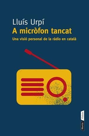 A MICRÒFON TANCAT.UNA VISIÓ PERSONAL DE LA RÀDIO EN CATALÀ | 9788498092295 | URPÍ,LLUÍS (1962) | Llibreria Geli - Llibreria Online de Girona - Comprar llibres en català i castellà