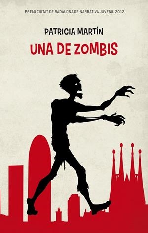 UNA DE ZOMBIS(PREMI CIUTAT DE BADALONA DE NARRATIVA JUVENIL 2012) | 9788499329758 | MARTÍN,PATRICIA | Llibreria Geli - Llibreria Online de Girona - Comprar llibres en català i castellà
