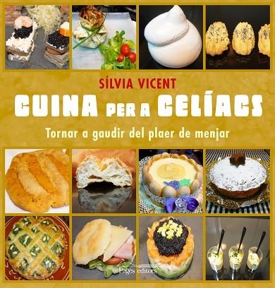 CUINAR PER A CELÍACS.TORNAR A GAUDIR DEL PLAER DE MENJAR | 9788499752969 | VICENT MATHEU,SÍLVIA | Llibreria Geli - Llibreria Online de Girona - Comprar llibres en català i castellà
