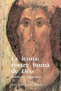 LA ICONA:ROSTRE HUMA DE DEU.HISTORIA,ART... | 9788479351458 | GASOL LLORENS,ANNA MARIA | Libreria Geli - Librería Online de Girona - Comprar libros en catalán y castellano