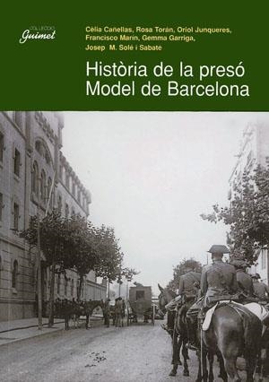 HISTORIA DE LA PRESO MODEL DE BARCELONA | 9788479356453 | CAÑELLAS,C./TORAN,ROSA | Libreria Geli - Librería Online de Girona - Comprar libros en catalán y castellano