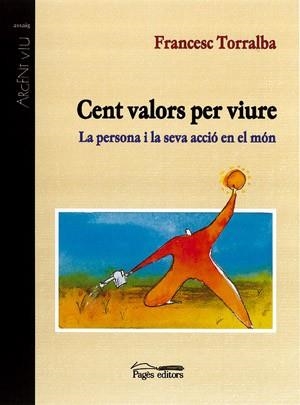 CENT VALORS PER VIURE.LA PERSONA I LA SEVA ACCIÓ EN EL MÓN | 9788479358655 | TORRALBA,FRANCESC | Libreria Geli - Librería Online de Girona - Comprar libros en catalán y castellano