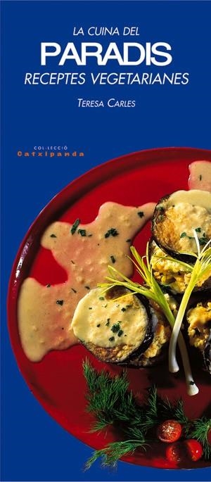 LA CUINA DEL PARADIS.RECEPTES VEGETARIANES | 9788479358945 | CARLES,TERESA | Libreria Geli - Librería Online de Girona - Comprar libros en catalán y castellano