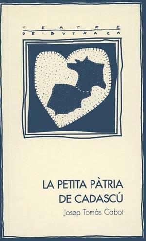LA PETITA PATRIA DE CADASCU | 9788497790406 | TOMÀS CABOT,JOSEP | Libreria Geli - Librería Online de Girona - Comprar libros en catalán y castellano