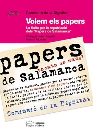 VOLEM ELS PAPERS.LA LLUITA PER LA REPATRIACIO DELS "PAPERS D | 9788497791991 | COMISSIO DE LA DIGNITAT | Libreria Geli - Librería Online de Girona - Comprar libros en catalán y castellano