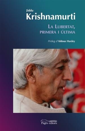 LA LLIBERTAT PRIMERA I ULTIMA | 9788497792349 | KRISHNAMURTI,JIDDU | Llibreria Geli - Llibreria Online de Girona - Comprar llibres en català i castellà