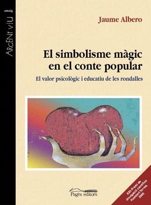 EL SIMBOLISME MAGIC EN EL CONTE POPULAR.EL VALOR PSICOLOGIC | 9788497793025 | ALBERO,JAUME | Libreria Geli - Librería Online de Girona - Comprar libros en catalán y castellano