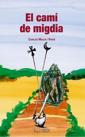 EL CAMI DE MIGDIA | 9788497793483 | MACIA I VIVES,CARLES | Libreria Geli - Librería Online de Girona - Comprar libros en catalán y castellano