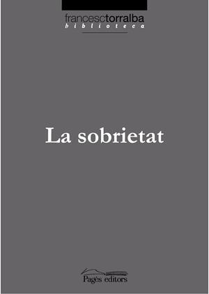 LA SOBRIETAT | 9788497796163 | TORRALBA,FRANCESC | Libreria Geli - Librería Online de Girona - Comprar libros en catalán y castellano