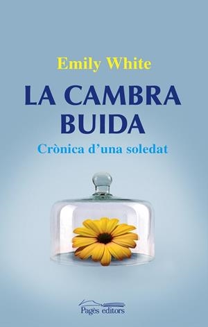 LA CAMBRA BUIDA.CRONICA D'UNA SOLEDAT | 9788499751320 | WHITE,EMILY | Llibreria Geli - Llibreria Online de Girona - Comprar llibres en català i castellà