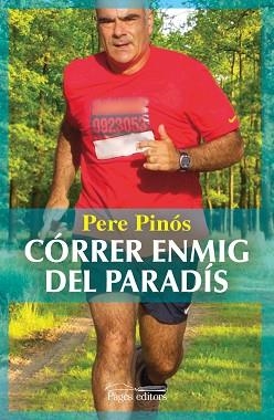 CÓRRER ENMIG DEL PARADÍS | 9788499751382 | PINÓS VILALTA,PERE | Llibreria Geli - Llibreria Online de Girona - Comprar llibres en català i castellà