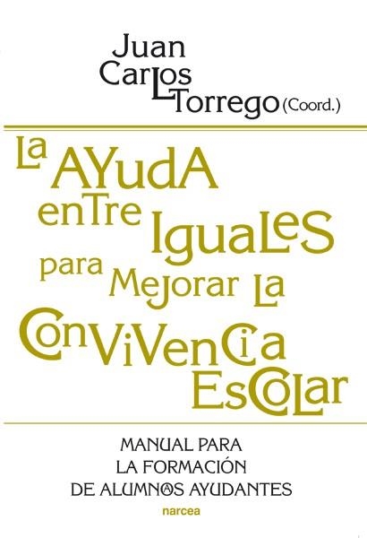 LA AYUDA ENTRE IGUALES PARA MEJORAR LA CONVIVENCIA ESCOLAR | 9788427718272 | TORREGO,JUAN CARLOS (COORD.) | Libreria Geli - Librería Online de Girona - Comprar libros en catalán y castellano