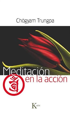 MEDITACION EN LA ACCION | 9788499881942 | TRUNGPA,CHOYAM | Llibreria Geli - Llibreria Online de Girona - Comprar llibres en català i castellà