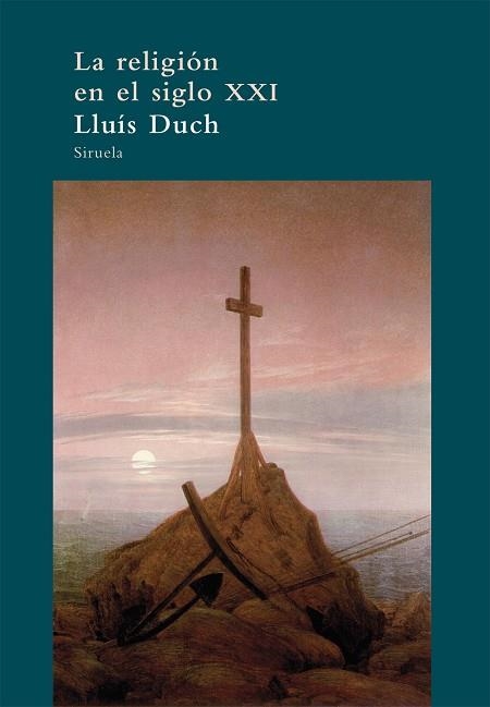 LA RELIGION EN EL SIGLO XXI | 9788498417326 | DUCH,LLUIS | Libreria Geli - Librería Online de Girona - Comprar libros en catalán y castellano
