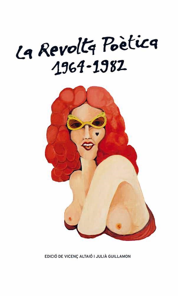 LA REVOLTA POETICA 1964-1982 | 9788415472667 | GUILLAMON,JULIA/ALTAIO,VICENÇ | Libreria Geli - Librería Online de Girona - Comprar libros en catalán y castellano