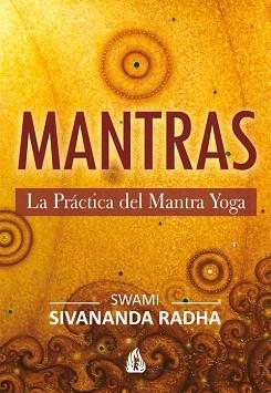 MANTRAS.LA PRÁCTICA DEL MANTRA YOGA | 9788486797232 | SIVANANDA RADHA,SWAMI | Libreria Geli - Librería Online de Girona - Comprar libros en catalán y castellano