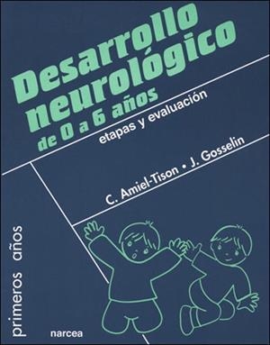 DESARROLLO NEUROLOGICO DE 0 A 6 AÑOS : ETAPAS Y EVALUACION | 9788427715219 | AMIEL-TISON,C /GOSSELIN, J. | Llibreria Geli - Llibreria Online de Girona - Comprar llibres en català i castellà