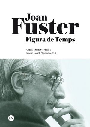 JOAN FUSTER.FIGURA DE TEMPS | 9788447536504 | MARTI MONTERDE,ANTONI/ROSELL NICOLAS,TERESA | Libreria Geli - Librería Online de Girona - Comprar libros en catalán y castellano
