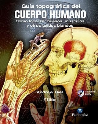 GUÍA TOPOGRÁFICA DEL CUERPO HUMANO+ DVD.COMO LOCALIZAR HUESOS,MUSCULOS  | 9788499101590 | BIEL,ANDREW | Llibreria Geli - Llibreria Online de Girona - Comprar llibres en català i castellà