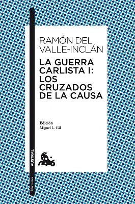 LA GUERRA CARLISTA-1.LOS CRUZADOS DE LA CAUSA | 9788467037944 | DEL VALLE-INCLAN,RAMON | Llibreria Geli - Llibreria Online de Girona - Comprar llibres en català i castellà