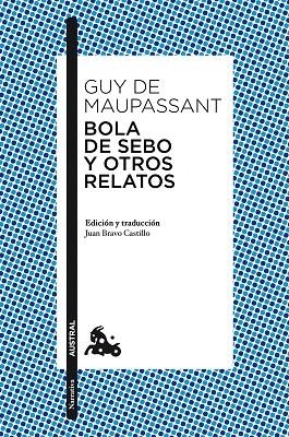BOLA DE SEBO Y OTROS RELATOS (EDICIÓN Y TRADUCCIÓN DE JUAN BRAVO CASTILLO) | 9788467039375 | DE MAUPASSANT,GUY | Libreria Geli - Librería Online de Girona - Comprar libros en catalán y castellano