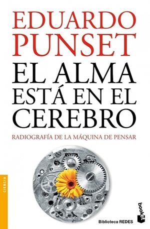 EL ALMA ESTÁ EN EL CEREBRO.RADIOGRAFÍA DE LA MÁQUINA DE PENSAR | 9788423320769 | PUNSET,EDUARDO | Llibreria Geli - Llibreria Online de Girona - Comprar llibres en català i castellà