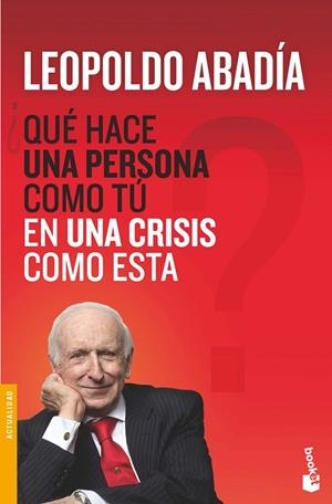 QUE HACE UNA PERSONA COMO TU EN UNA CRISIS COMO ESTA | 9788467038972 | ABADIA,LEOPOLDO | Libreria Geli - Librería Online de Girona - Comprar libros en catalán y castellano