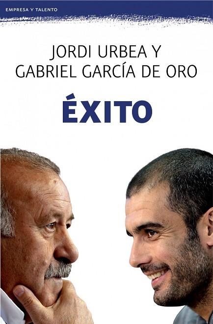 ÉXITO.LAS ONCE CLAVES DE LA MOTIVACIÓN,EL TRIUNFO Y EL LIDERAZGO VISTAS POR LOS MEJORES ENTRENADORES DEL MUNDO | 9788408008538 | URBEA,JORDI/GARCÍA DE ORO,GABRIEL | Libreria Geli - Librería Online de Girona - Comprar libros en catalán y castellano