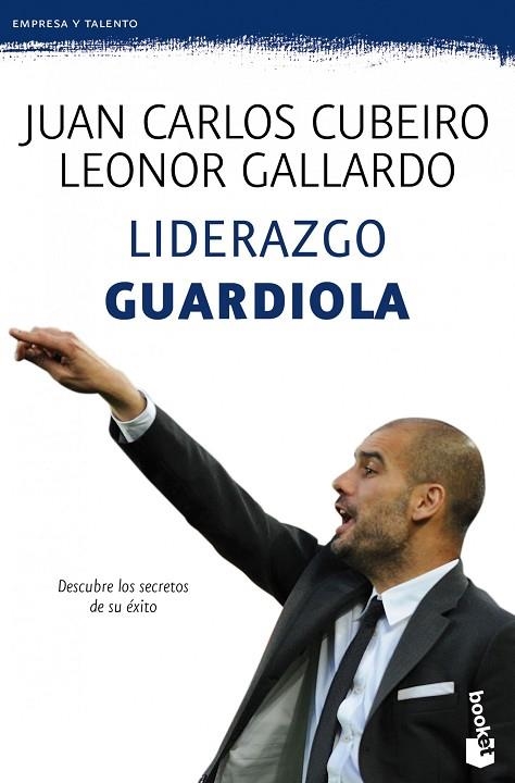 LIDERAZGO GUARDIOLA.NUEVA PRESENTACIÓN DE LOS AUTORES A ESTA EDICIÓN | 9788415320777 | CUBEIRO,JUAN CARLOS/GALLARDO,LEONOR | Libreria Geli - Librería Online de Girona - Comprar libros en catalán y castellano
