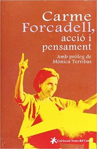 CARME FORCADELL,ACCIÓ I PENSAMENT | 9788415349198 | FORCADELL,CARME | Llibreria Geli - Llibreria Online de Girona - Comprar llibres en català i castellà