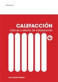 CALEFACCIÓN.CÁLCULO Y DISEÑO DE INSTALACIONES | 9788428325561 | OSORIO PEREIRA,LUIS | Libreria Geli - Librería Online de Girona - Comprar libros en catalán y castellano