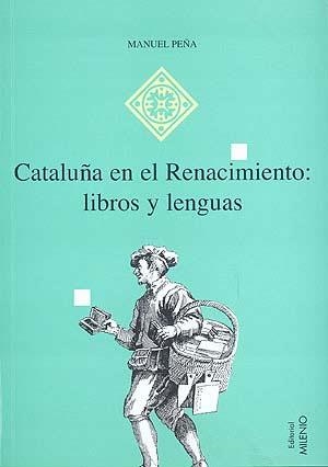 CATALUÑA EN EL RENACIMIENTO:LIBROS Y LENGUAS | 9788492150267 | PEÑA,MANUEL | Libreria Geli - Librería Online de Girona - Comprar libros en catalán y castellano