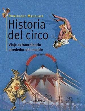 HISTORIA DEL CIRCO.VIAJE EXTRAORDINARIO ALREDEDOR DEL MUNDO | 9788497430807 | MAUCLAIR, DOMINIQUE | Libreria Geli - Librería Online de Girona - Comprar libros en catalán y castellano
