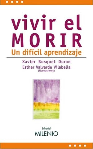 VIVIR EL MORIR.UN DIFICL APRENDIZAJE | 9788497432641 | BUSQUET DURAN,XAVIER/VALVERDE VILABELLA,ESTHER | Libreria Geli - Librería Online de Girona - Comprar libros en catalán y castellano