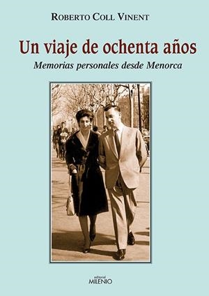 UN VIAJE DE OCHENTA AÑOS.MEMORIAS PERSONALES DESDE MENORCA | 9788497432634 | COLL VINENT,ROBERTO | Libreria Geli - Librería Online de Girona - Comprar libros en catalán y castellano