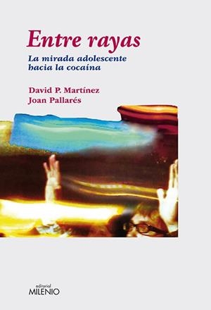 ENTRE RAYAS.LA MIRADA ADOLESCENTE HACIA LA COCAINA | 9788497432948 | MARTINEZ ORO,DAVID P./PALLARES GOMEZ,JOAN | Libreria Geli - Librería Online de Girona - Comprar libros en catalán y castellano