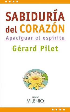 SABIDURIA DEL CORAZON.APACIGUAR EL ESPIRITU | 9788497432962 | PILET,GERARD | Libreria Geli - Librería Online de Girona - Comprar libros en catalán y castellano