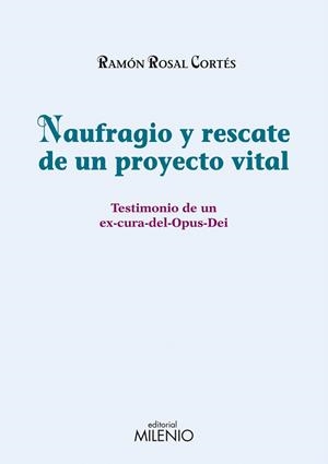 NAUFRAGIO Y RESCATE DE UN PROYECTO VITAL.TESTIMONIO DE UN... | 9788497433808 | ROSAL CORTES,RAMON | Libreria Geli - Librería Online de Girona - Comprar libros en catalán y castellano