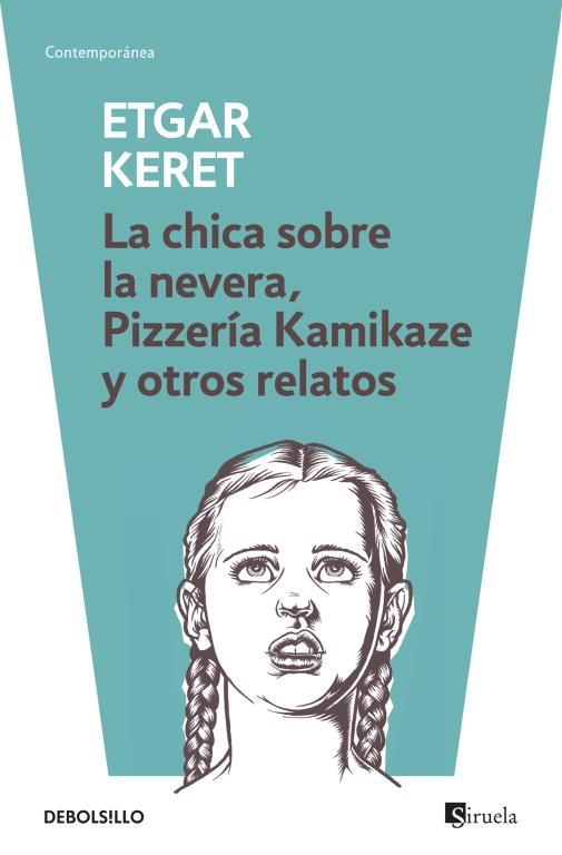 LA CHICA SOBRE LA NEVERA / PIZZERÍA KAMIKAZE Y OTROS RELATOS | 9788499895512 | KERET,ETGAR | Libreria Geli - Librería Online de Girona - Comprar libros en catalán y castellano