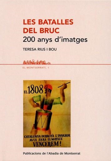 LES BATALLES DEL BRUC.200 ANYS D'IMATGES | 9788484159247 | RIUS I BOU,TERESA | Llibreria Geli - Llibreria Online de Girona - Comprar llibres en català i castellà