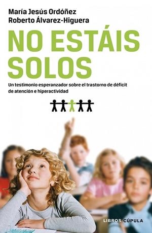 NO ESTAIS SOLOS.UN TESTIMONIO SOBRE EL TDAH | 9788448068592 | ORDOÑEZ,MARIA JESUS/ALVAREZ-HIGUERA,ROBERTA | Libreria Geli - Librería Online de Girona - Comprar libros en catalán y castellano