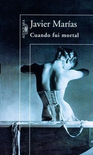 CUANDO FUI MORTAL | 9788420428482 | MARIAS,JAVIER | Llibreria Geli - Llibreria Online de Girona - Comprar llibres en català i castellà