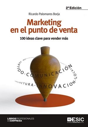 MARKETING EN EL PUNTO DE VENTA.100 IDEAS CLAVE PARA VENDER MAS | 9788473568869 | PALOMARES BORJA,RICARDO | Llibreria Geli - Llibreria Online de Girona - Comprar llibres en català i castellà