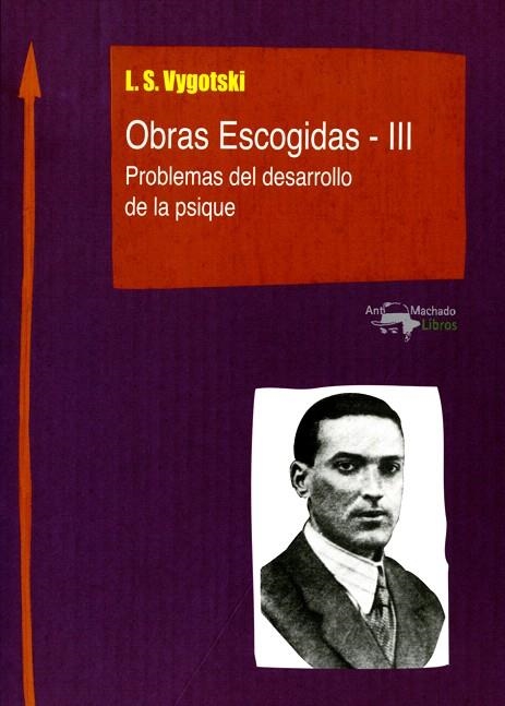 OBRAS ESCOGIDAS III.PROBLEMAS DEL DESARROLLO DE LA PSIQUE | 9788477741824 | VYGOTSKI,LEV | Libreria Geli - Librería Online de Girona - Comprar libros en catalán y castellano