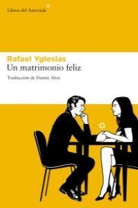 UN MATRIMONIO FELIZ | 9788492663378 | YGLESIAS,RAFAEL | Llibreria Geli - Llibreria Online de Girona - Comprar llibres en català i castellà