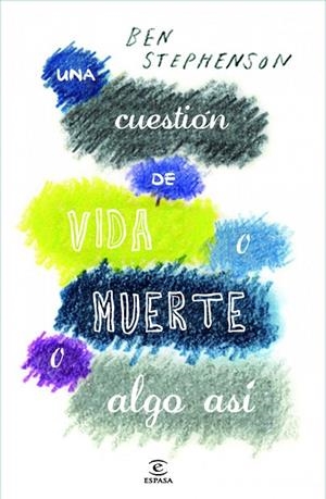 UNA CUESTIÓN DE VIDA O MUERTE O ALGO ASÍ | 9788467013719 | STEPHENSON,BEN | Llibreria Geli - Llibreria Online de Girona - Comprar llibres en català i castellà