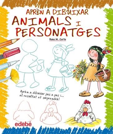 APREN A DIBUIXAR ANIMALS I PERSONATGES | 9788423699353 | CURTO,ROSA | Libreria Geli - Librería Online de Girona - Comprar libros en catalán y castellano