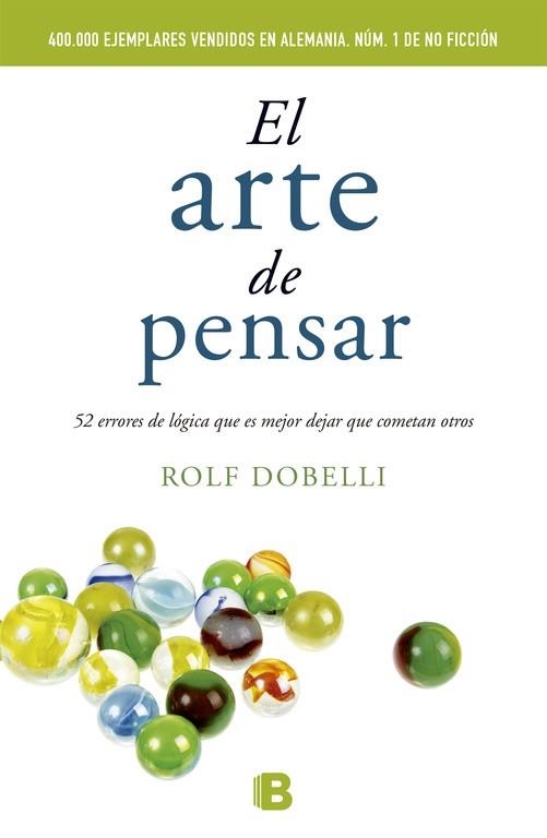EL ARTE DE PENSAR.52 ERRORES DE LOGICA QUE ES MEJOR DEJAR QUE COMETAN OTROS | 9788466648684 | DOBELLI,ROLF | Llibreria Geli - Llibreria Online de Girona - Comprar llibres en català i castellà
