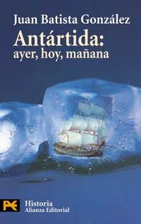 ANTARTIDA.AYER,HOY,MAÑANA | 9788420673295 | GONZALEZ,JUAN BATISTA | Llibreria Geli - Llibreria Online de Girona - Comprar llibres en català i castellà